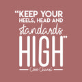 Vinyl Wall Art Decal - Keep Your Heels; Head And Standards High - 26" x 22" - Trendy Chic Inspirational Quote Sticker For Women Home Bedroom Closet Girls Room Living Room Office Feminine Decor 1