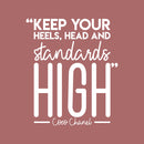 Vinyl Wall Art Decal - Keep Your Heels; Head And Standards High - 26" x 22" - Trendy Chic Inspirational Quote Sticker For Women Home Bedroom Closet Girls Room Living Room Office Feminine Decor 1