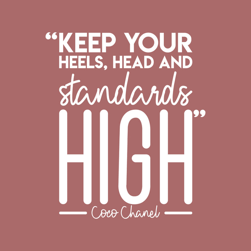 Vinyl Wall Art Decal - Keep Your Heels; Head And Standards High - 26" x 22" - Trendy Chic Inspirational Quote Sticker For Women Home Bedroom Closet Girls Room Living Room Office Feminine Decor 1