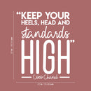 Vinyl Wall Art Decal - Keep Your Heels; Head And Standards High - 26" x 22" - Trendy Chic Inspirational Quote Sticker For Women Home Bedroom Closet Girls Room Living Room Office Feminine Decor 4