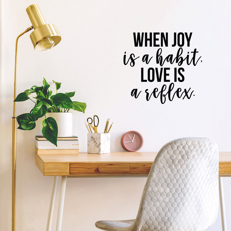 Vinyl Wall Art Decal - When Joy Is A Habit Love Is A Reflex - 20" x 22" - Trendy Inspirational Good Vibes Happy Quote Sticker For Home Bedroom Closet Living Room Office Decor 2