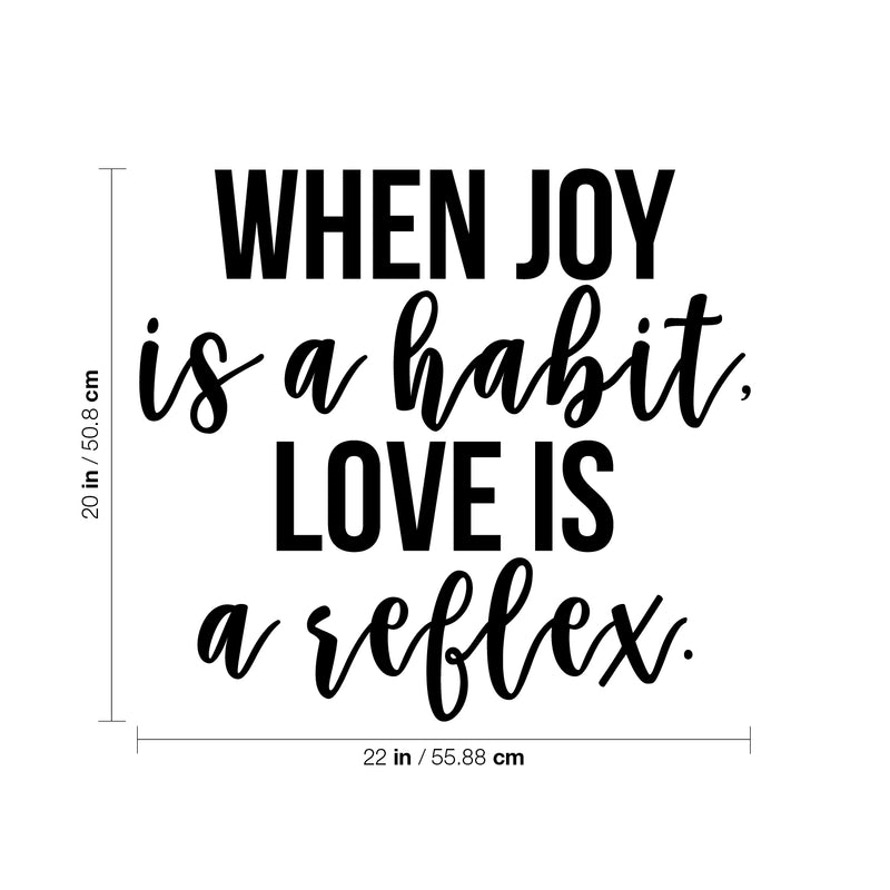 Vinyl Wall Art Decal - When Joy Is A Habit Love Is A Reflex - Trendy Inspirational Good Vibes Happy Quote Sticker For Home Bedroom Closet Living Room Office Decor 4