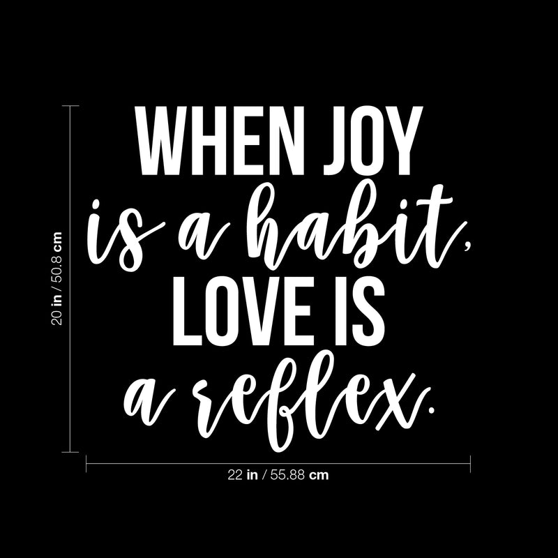 Vinyl Wall Art Decal - When Joy Is A Habit Love Is A Reflex - 20" x 22" - Trendy Inspirational Good Vibes Happy Quote Sticker For Home Bedroom Closet Living Room Office Decor 4