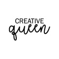 Vinyl Wall Art Decal - Creative Queen - Trendy Cute Inspirational Positive Women Quote Sticker For Home Bedroom Closet Girls Room Living Room Work Office Feminine Decor 1