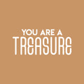 Vinyl Wall Art Decal - You Are A Treasure - 13" x 30" - Trendy Cute Motivational Self Esteem Quote Sticker For Home Bedroom Closet Girls Room Living Room Work Office Feminine Decor 1