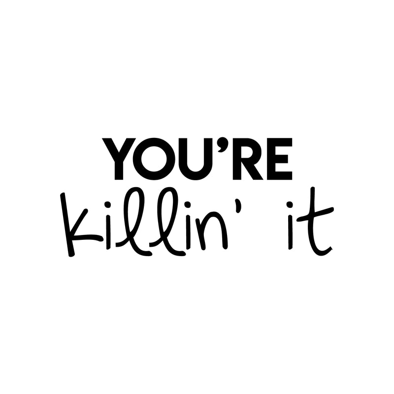 Vinyl Wall Art Decal - You're Killin' It - 9.5" x 22" - Trendy Inspirational Optimistic Funny Joke Quote Sticker For Home Kids Room Playroom Living Room Office Work Coffee Shop Decor 1