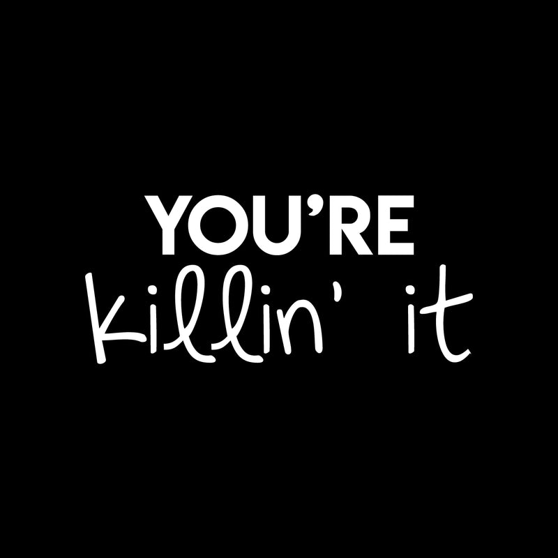 Vinyl Wall Art Decal - You're Killin' It - 9.5" x 22" - Trendy Inspirational Optimistic Funny Joke Quote Sticker For Home Kids Room Playroom Living Room Office Work Coffee Shop Decor 1