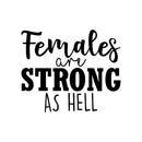 Vinyl Wall Art Decal - Females Are Strong As Hell - 18" x 22" - Trendy Inspirational Women Quote Sticker For Woman Home Office Girls Bedroom Living Room Apartment Feminism Decor 1