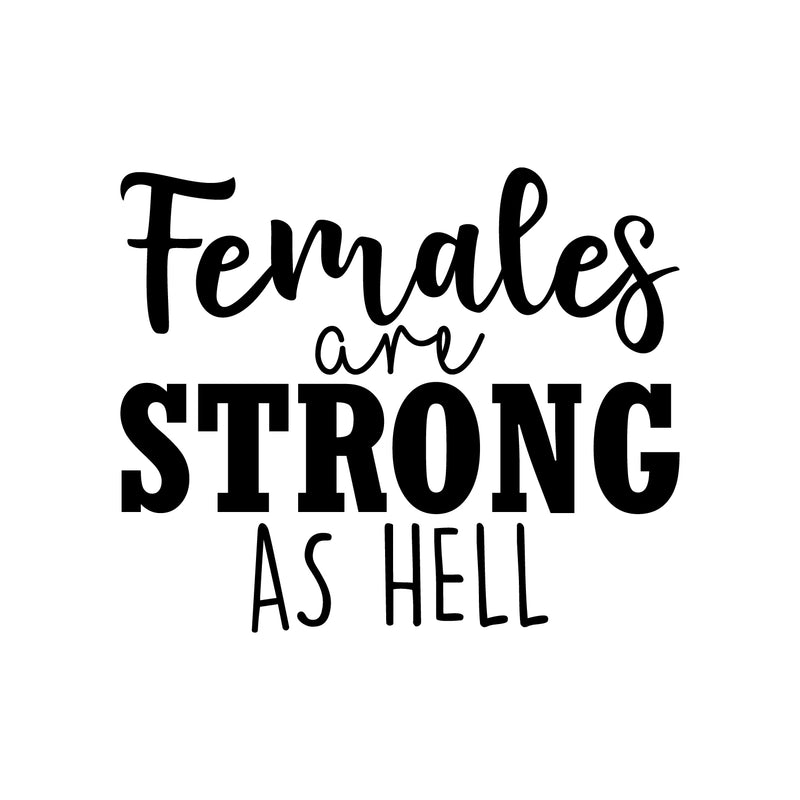 Vinyl Wall Art Decal - Females Are Strong As Hell - 18" x 22" - Trendy Inspirational Women Quote Sticker For Woman Home Office Girls Bedroom Living Room Apartment Feminism Decor 1