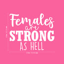 Vinyl Wall Art Decal - Females Are Strong As Hell - 18" x 22" - Trendy Inspirational Women Quote Sticker For Woman Home Office Girls Bedroom Living Room Apartment Feminism Decor 4
