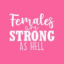 Vinyl Wall Art Decal - Females Are Strong As Hell - 18" x 22" - Trendy Inspirational Women Quote Sticker For Woman Home Office Girls Bedroom Living Room Apartment Feminism Decor 1