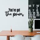 Vinyl Wall Art Decal - You've Got The Power - 22" x 46.5" - Trendy Inspirational Optimistic Quote Sticker For Home Bedroom Living Room Kids Room Playroom Office Gym Fitness Decor 2