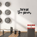 Vinyl Wall Art Decal - You've Got The Power - 22" x 46.5" - Trendy Inspirational Optimistic Quote Sticker For Home Bedroom Living Room Kids Room Playroom Office Gym Fitness Decor 3