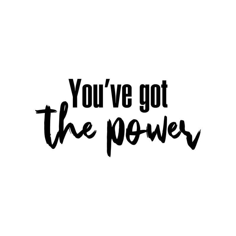 Vinyl Wall Art Decal - You've Got The Power - 22" x 46.5" - Trendy Inspirational Optimistic Quote Sticker For Home Bedroom Living Room Kids Room Playroom Office Gym Fitness Decor 1