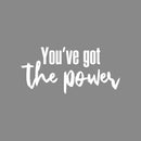Vinyl Wall Art Decal - You've Got The Power - 22" x 46.5" - Trendy Inspirational Optimistic Quote Sticker For Home Bedroom Living Room Kids Room Playroom Office Gym Fitness Decor 1
