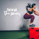 Vinyl Wall Art Decal - You've Got The Power - 22" x 46.5" - Trendy Inspirational Optimistic Quote Sticker For Home Bedroom Living Room Kids Room Playroom Office Gym Fitness Decor 3