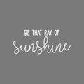 Vinyl Wall Art Decal - Be That Ray Of Sunshine - 9" x 22" - Modern Inspirational Positive Quote Sticker Cute Design For Bedroom Kids Room Home Office Playroom Living Classroom Store Decor 1