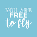 Vinyl Wall Art Decal - You Are Free To Fly - 17" x 22" - Trendy Inspirational Optimistic Self Esteem Quote Sticker For Home Bedroom Kids Room Playroom Living Room Office Work Decor 1
