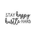 Vinyl Wall Art Decal - Stay Happy Hustle Hard - 11. Trendy Motivational Good Vibes Sticker For Home Bedroom Playroom Living Room Office Coffee Shop Store Decor 1