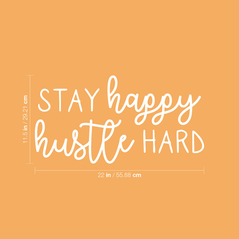 Vinyl Wall Art Decal - Stay Happy Hustle Hard - 11.5" x 22" - Trendy Motivational Good Vibes Sticker For Home Bedroom Playroom Living Room Office Coffee Shop Store Decor 4