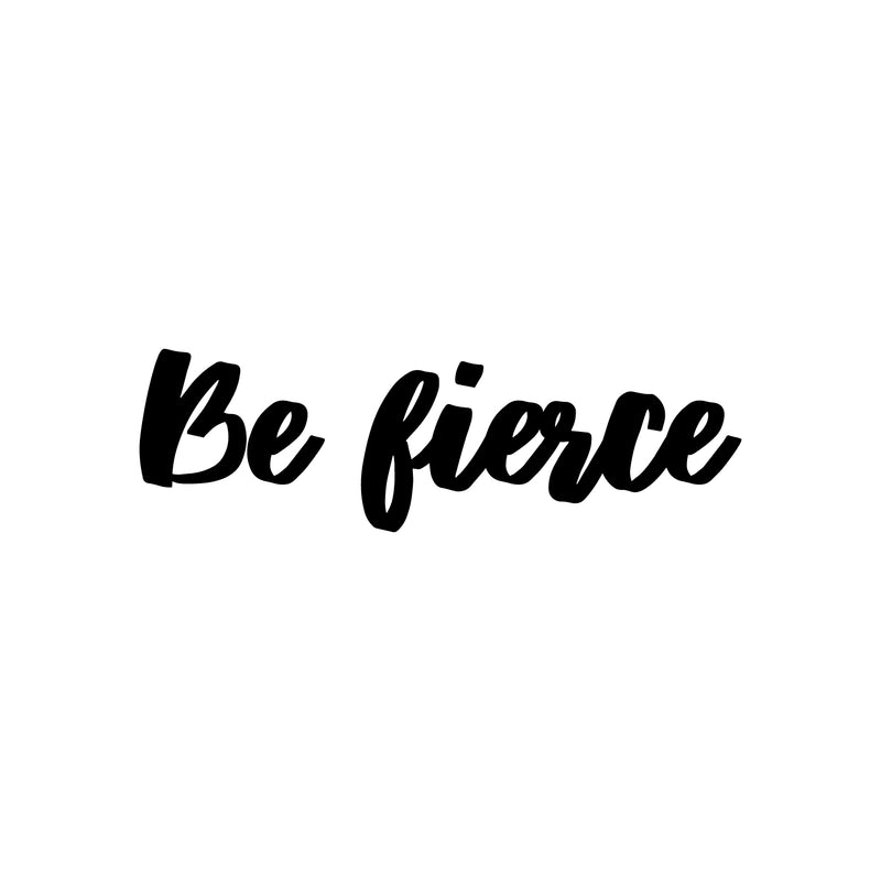 Vinyl Wall Art Decal - Be Fierce - 6" x 20" - Trendy Positive Cute Cursive Good Vibes Sticker For Home Bedroom Living Room Playroom Office Coffee Shop Store Decor 1