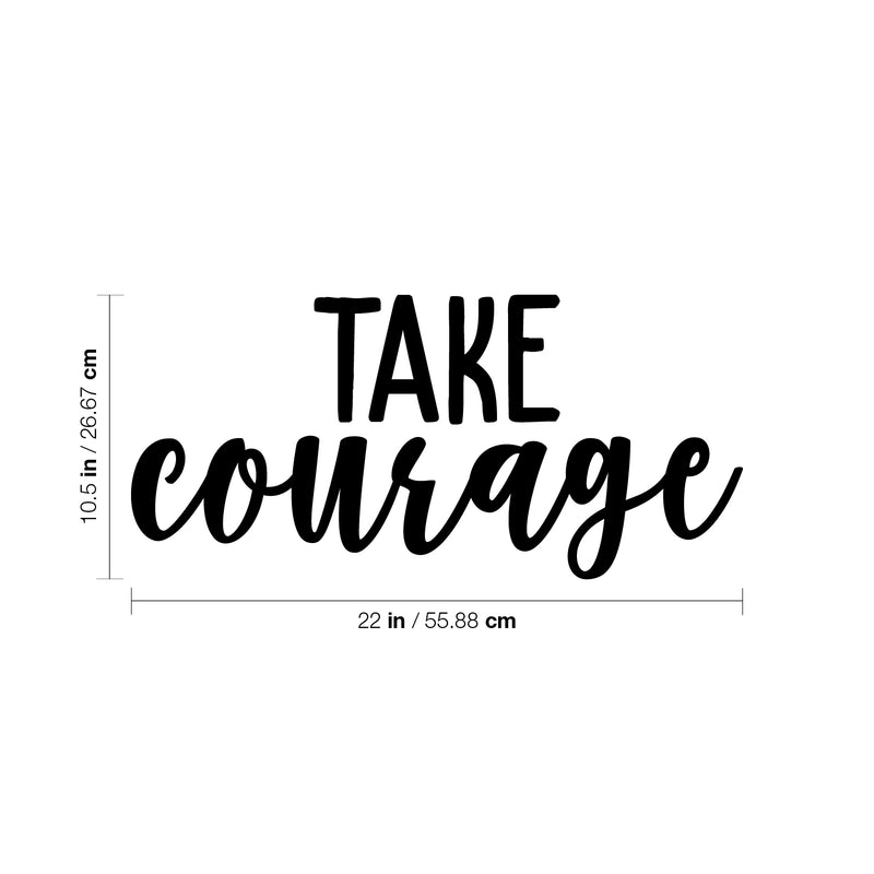 Vinyl Wall Art Decal - Take Courage - 10. Trendy Motivational Positive Sticker For Home Bedroom Living Room Kids Room Playroom Office Coffee Shop Decor 4