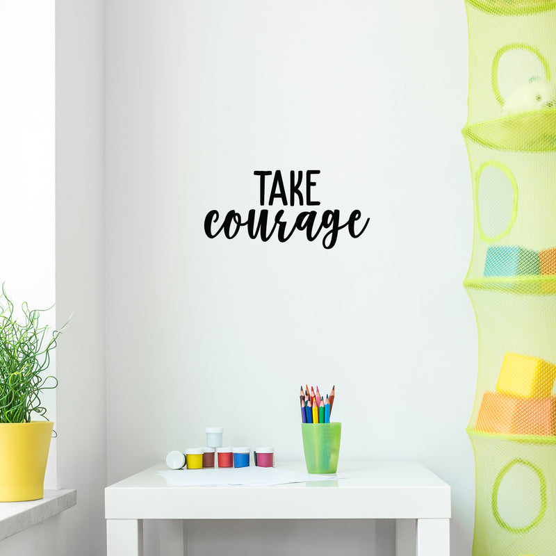 Vinyl Wall Art Decal - Take Courage - 10. Trendy Motivational Positive Sticker For Home Bedroom Living Room Kids Room Playroom Office Coffee Shop Decor 3