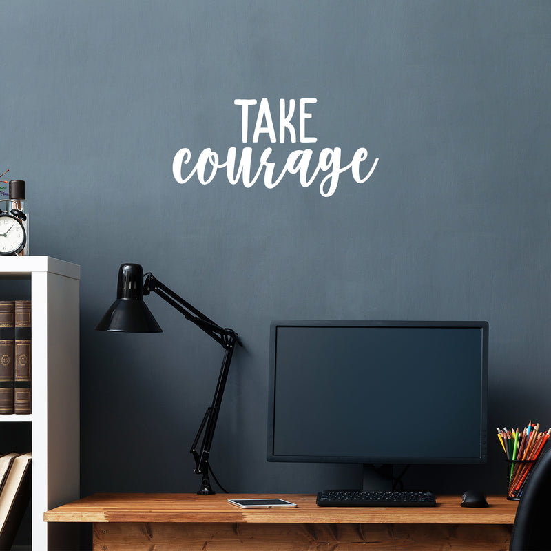 Vinyl Wall Art Decal - Take Courage - 10.5" x 22" - Trendy Motivational Positive Sticker For Home Bedroom Living Room Kids Room Playroom Office Coffee Shop Decor 3