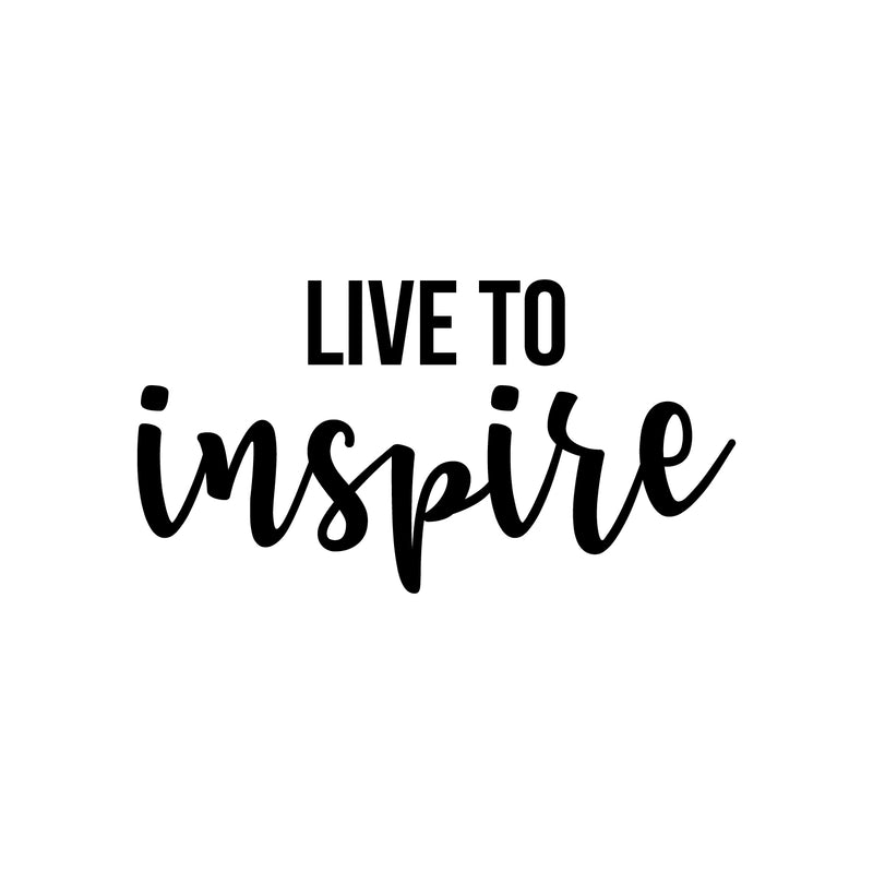 Vinyl Wall Art Decal - Live To Inspire - 11.5" x 22" - Trendy Motivational Optimistic Good Vibes Sticker For Home Bedroom Living Room Playroom Office Coffee Shop Decor 1
