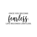 Vinyl Wall Art Decal - Once You Become Fearless Life Becomes Limitless - 11. Trendy Motivational Optimistic Good Vibes Sticker For Home Bedroom Living Room Office Coffee Shop Decor 1