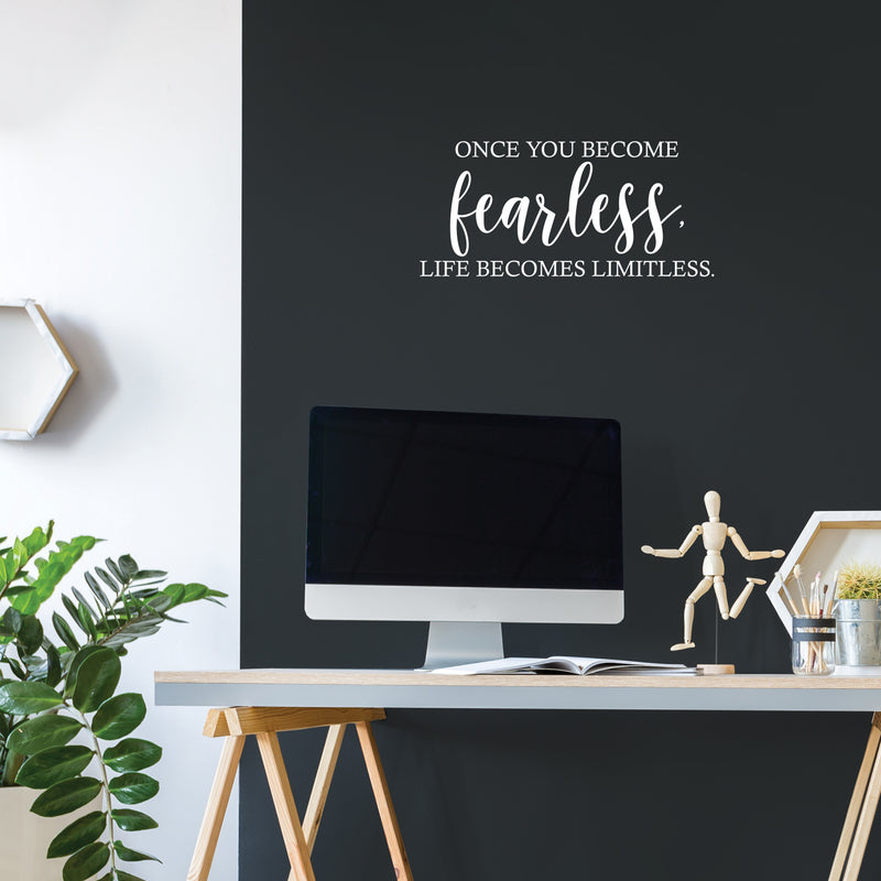 Vinyl Wall Art Decal - Once You Become Fearless Life Becomes Limitless - 11.5" x 25" - Trendy Motivational Optimistic Good Vibes Sticker For Home Bedroom Living Room Office Coffee Shop Decor 2