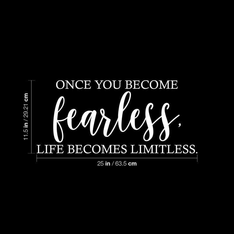 Vinyl Wall Art Decal - Once You Become Fearless Life Becomes Limitless - 11.5" x 25" - Trendy Motivational Optimistic Good Vibes Sticker For Home Bedroom Living Room Office Coffee Shop Decor 4