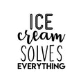 Vinyl Wall Art Decal - Ice Cream Solves Everything - 25. Trendy Cute Funny Quote Sticker For Home Kitchen Living Room Restaurant Coffee Shop Store Decor 1
