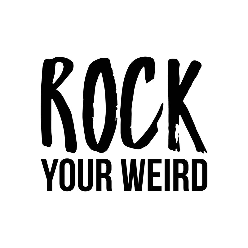 Vinyl Wall Art Decal - Rock Your Weird - Trendy Motivational Sarcasm Quote Sticker Humor For Bedroom Closet Living Room Home Office Apartment Coffee Shop Decor 1