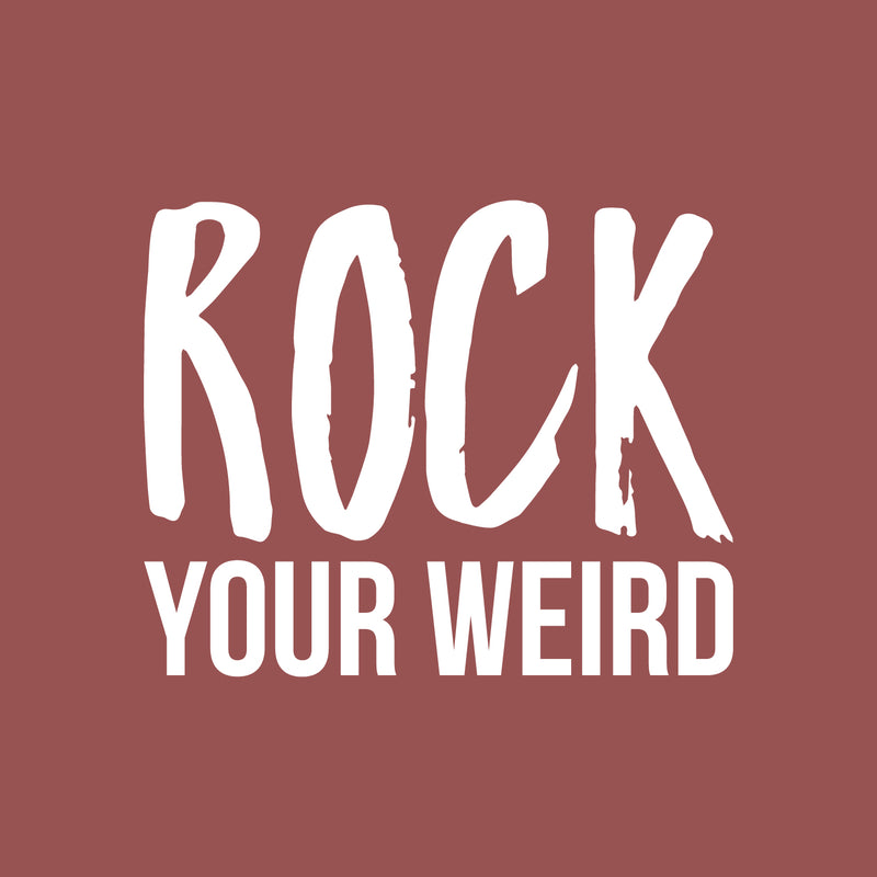 Vinyl Wall Art Decal - Rock Your Weird - 22" x 27" - Trendy Motivational Sarcasm Quote Sticker Humor For Bedroom Closet Living Room Home Office Apartment Coffee Shop Decor 1