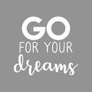 Vinyl Wall Art Decal - Go For Your Dreams - 20" x 22" - Modern Optimistic Motivational Good Vibes Sticker For Home Bedroom Living Room Playroom Office Coffee Shop Decor 1