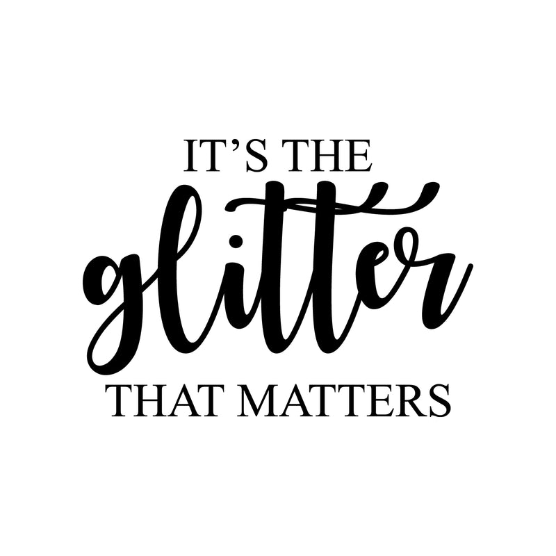 Vinyl Wall Art Decal - It's The Glitter That Matters - 15.5" x 22" - Modern Inspirational Positive Quote Sticker For Teen Bedroom Kids Room Home Office Living Store Decor 1