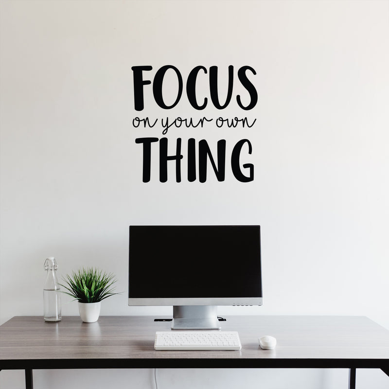 Vinyl Wall Art Decal - Focus On Your Own Thing - 20.5" x 22" - Modern Inspirational Quote Sticker For Bedroom Home Living Room Work Office Classroom Coffee Shop Store Decor 2