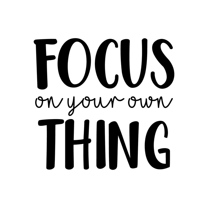 Vinyl Wall Art Decal - Focus On Your Own Thing - 20.5" x 22" - Modern Inspirational Quote Sticker For Bedroom Home Living Room Work Office Classroom Coffee Shop Store Decor 1