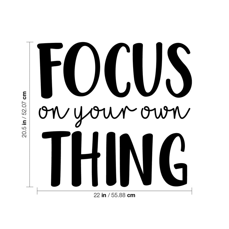 Vinyl Wall Art Decal - Focus On Your Own Thing - 20. Modern Inspirational Quote Sticker For Bedroom Home Living Room Work Office Classroom Coffee Shop Store Decor 4