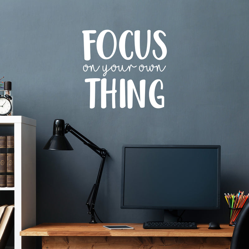 Vinyl Wall Art Decal - Focus On Your Own Thing - 20.5" x 22" - Modern Inspirational Quote Sticker For Bedroom Home Living Room Work Office Classroom Coffee Shop Store Decor 3
