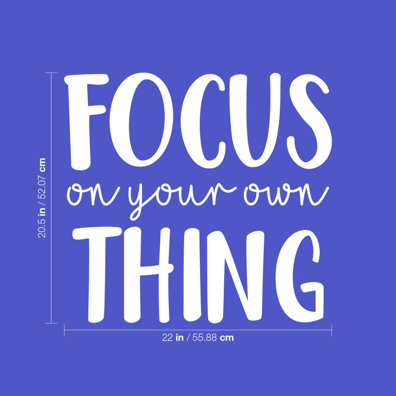 Vinyl Wall Art Decal - Focus On Your Own Thing - 20.5" x 22" - Modern Inspirational Quote Sticker For Bedroom Home Living Room Work Office Classroom Coffee Shop Store Decor 4