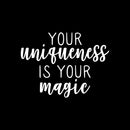 Vinyl Wall Art Decal - Your Uniqueness Is Your Magic - 16" x 22" - Trendy Cute Inspirational Self Esteem Quote Sticker For Home Bedroom Closet Girls Room Living Room Office Coffee Shop Decor 1