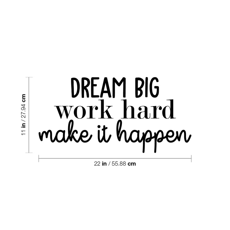 Vinyl Wall Art Decal - Dream Big Work Hard Make It Happen - 11" x 22" - Modern Motivational Optimism Quote Sticker For Teen Bedroom Home Kids Room Work Office Classroom Coffee Shop Decor 4