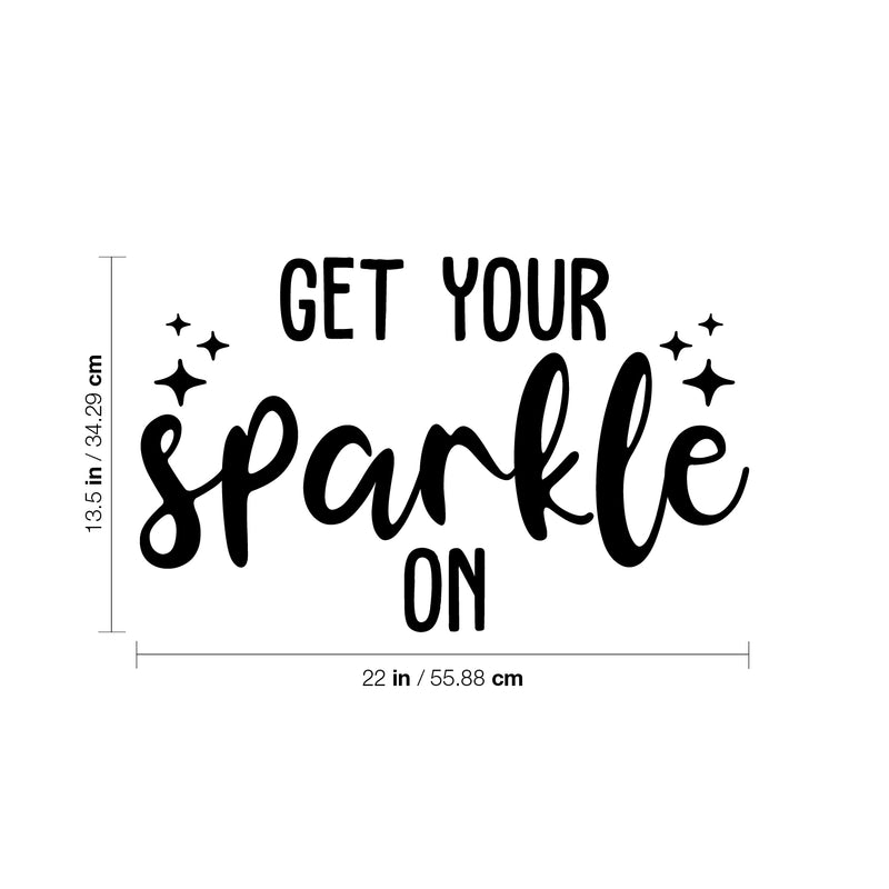 Vinyl Wall Art Decal - Get Your Sparkle On - 13.5" x 22" - Trendy Inspirational Cute Positive Quote Sticker For Home Bedroom Closet Kids Room Living Room Playroom Office Decor 4