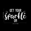 Vinyl Wall Art Decal - Get Your Sparkle On - 13.5" x 22" - Trendy Inspirational Cute Positive Quote Sticker For Home Bedroom Closet Kids Room Living Room Playroom Office Decor 4