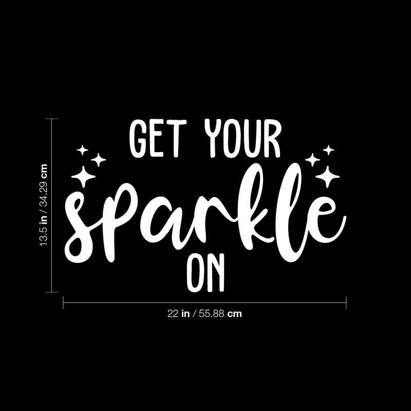 Vinyl Wall Art Decal - Get Your Sparkle On - 13.5" x 22" - Trendy Inspirational Cute Positive Quote Sticker For Home Bedroom Closet Kids Room Living Room Playroom Office Decor 4