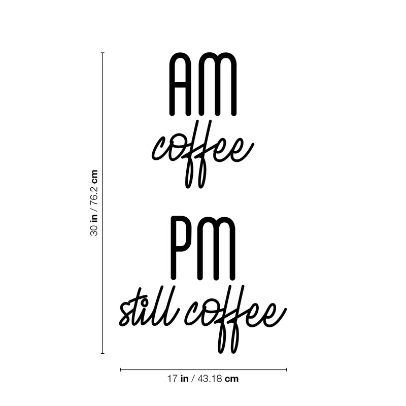 Vinyl Wall Art Decal - AM Coffee PM Still Coffee - 30" x 17" - Modern Funny Cafe Quote Sticker For Coffee Lovers Home Kitchen Living Room Work Office kitchenette Store Decor 4