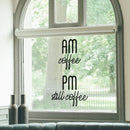 Vinyl Wall Art Decal - AM Coffee PM Still Coffee - 30" x 17" - Modern Funny Cafe Quote Sticker For Coffee Lovers Home Kitchen Living Room Work Office kitchenette Store Decor 2