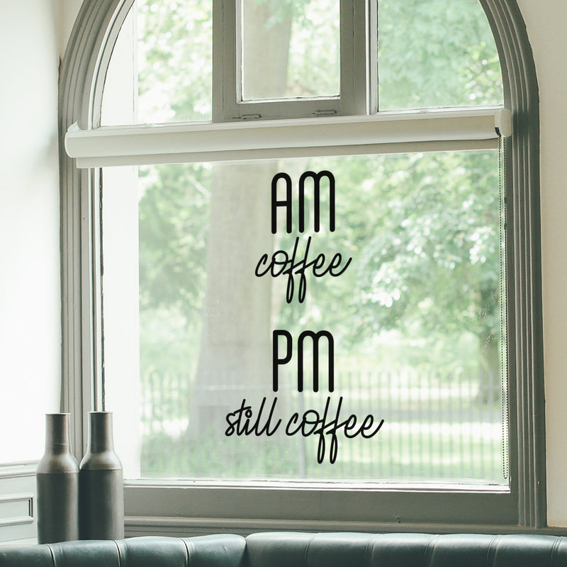 Vinyl Wall Art Decal - AM Coffee PM Still Coffee - 30" x 17" - Modern Funny Cafe Quote Sticker For Coffee Lovers Home Kitchen Living Room Work Office kitchenette Store Decor 2